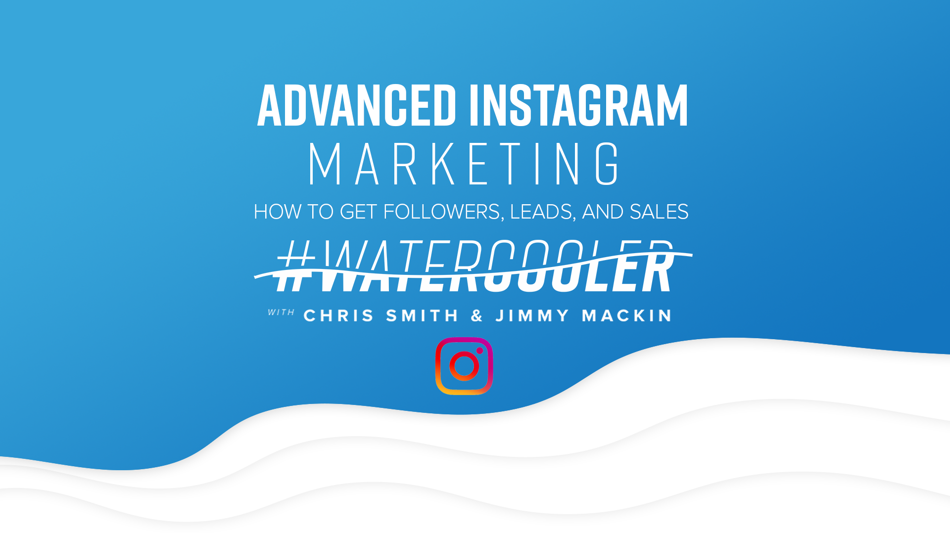 watercooler how to get followers leads and sales from instagram - how to get followers on instagram marketing