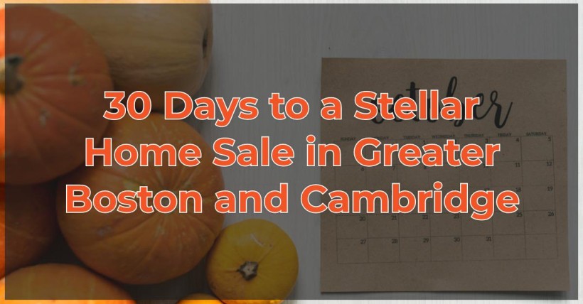 30 Days to a Stellar Home Sale in Greater Boston and Cambridge