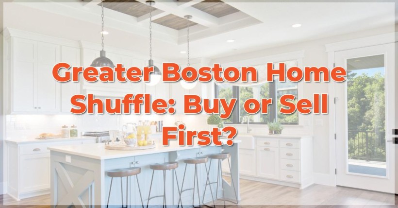 Greater Boston Home Shuffle: Buy or Sell First?