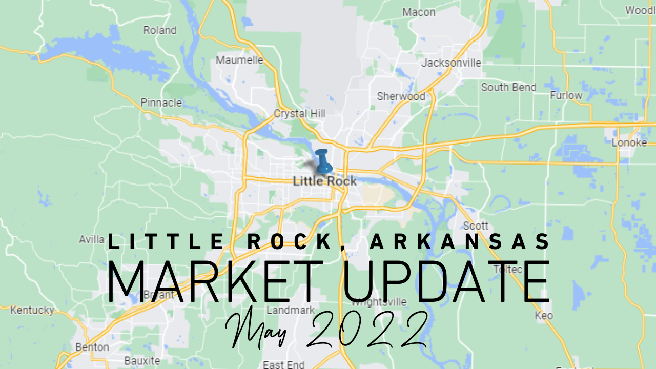 Little Rock May 2022 Market Update