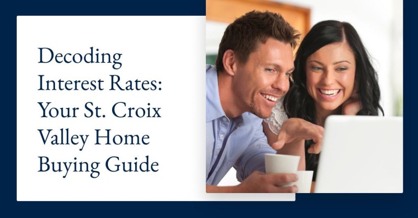 Decoding Interest Rates: Your St. Croix Valley Home Buying Guide