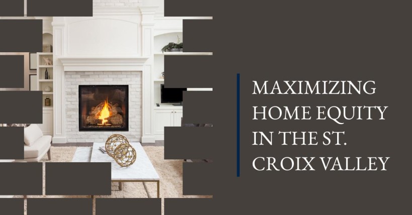 Maximizing Home Equity in the St. Croix Valley