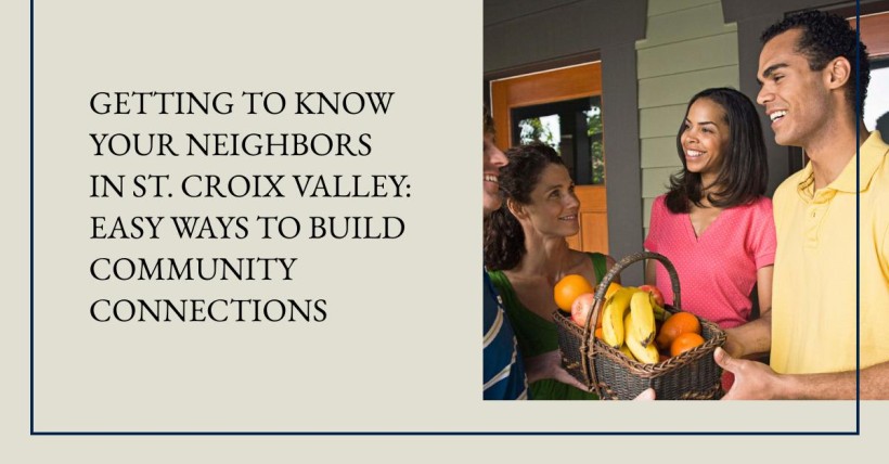 Getting to Know Your Neighbors in St. Croix Valley: Easy Ways to Build Community Connections