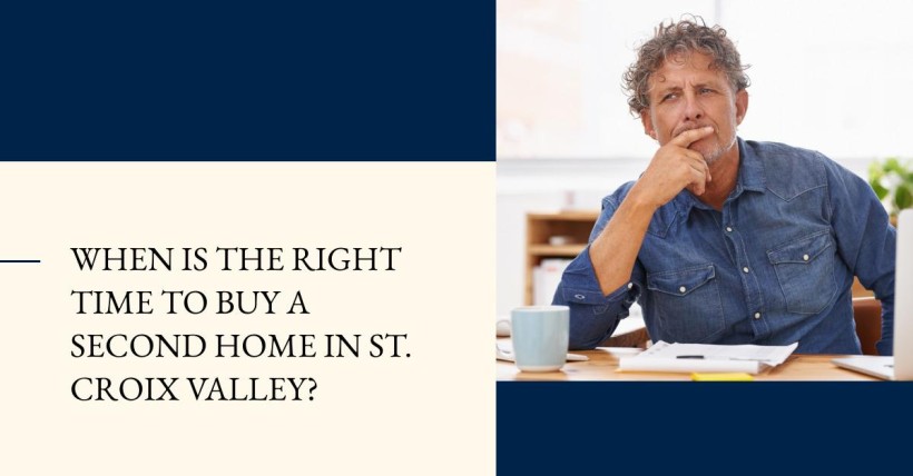 When Is the Right Time to Buy a Second Home in St. Croix Valley?