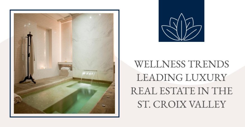 Wellness Trends Leading Luxury Real Estate in the St. Croix Valley