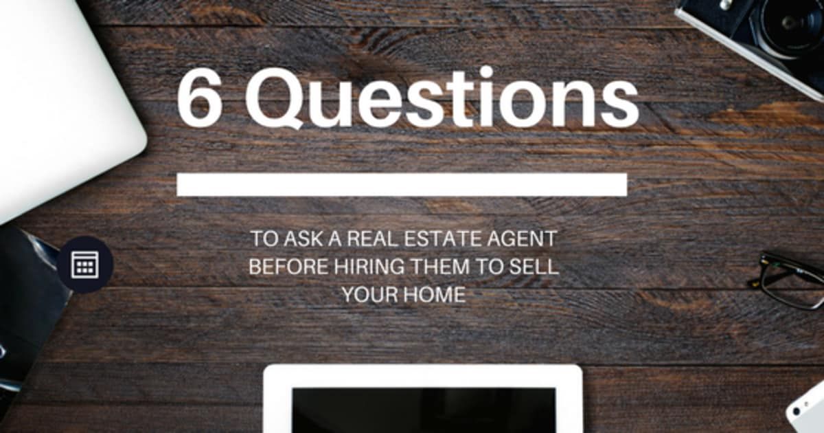 6 Questions to Ask a Real Estate Agent Before Hiring Them