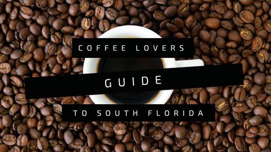 Coffee Lovers Guide to South Florida