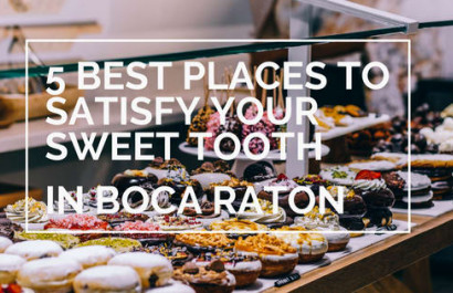 5 Best Places to Satisfy your Sweet Tooth in Boca Raton