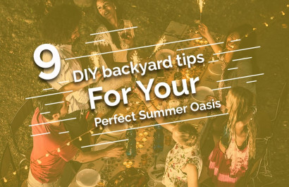 9 DIY Backyard Tips to Make For Your Perfect Summer Oasis