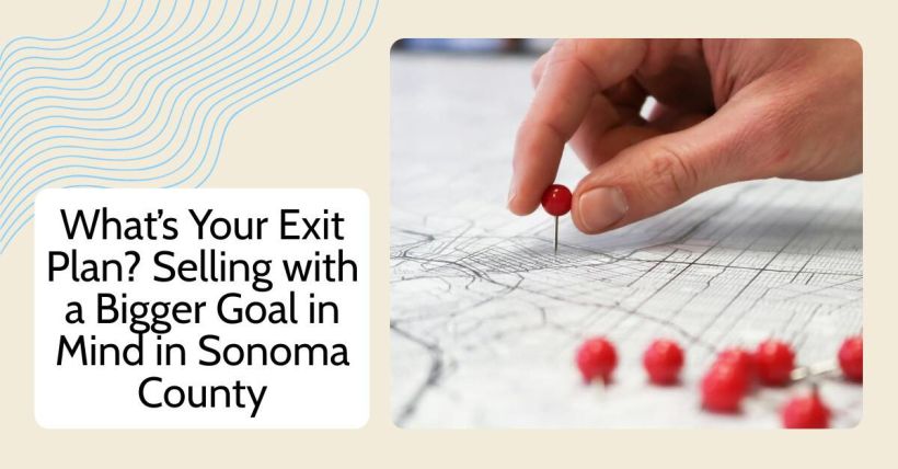 What’s Your Exit Plan? Selling with a Bigger Goal in Mind in Sonoma County