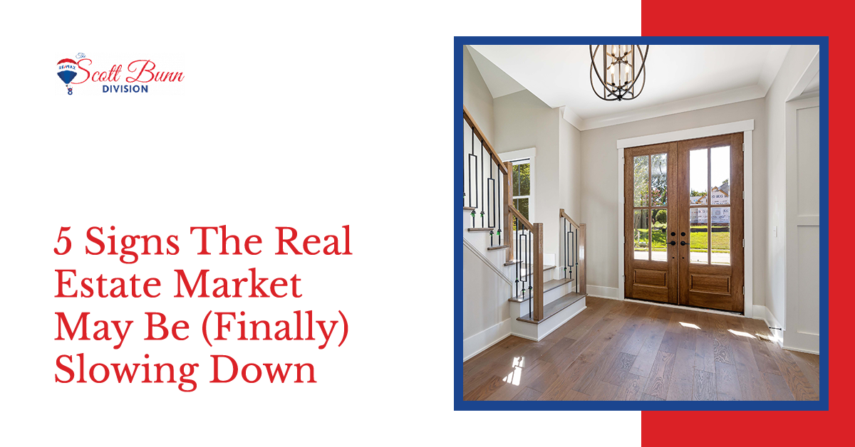 5 Signs The Real Estate Market May Be (Finally) Slowing Down