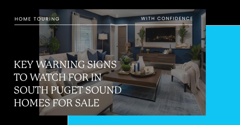 Key Warning Signs to Watch for in South Puget Sound Homes for Sale