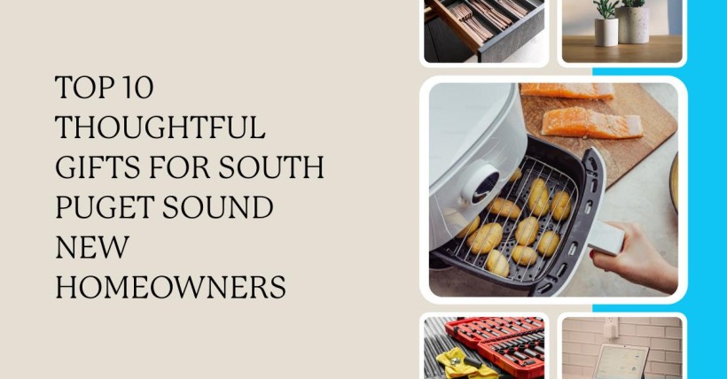 Top 10 Thoughtful Gifts for South Puget Sound New Homeowners