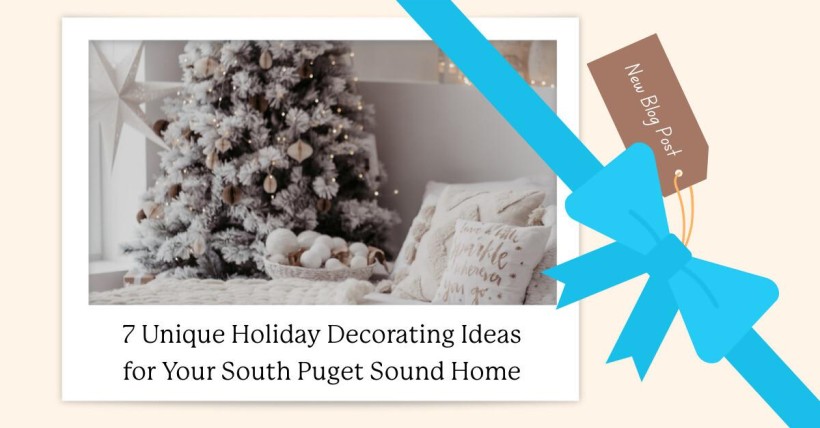 7 Unique Holiday Decorating Ideas for Your South Puget Sound Home