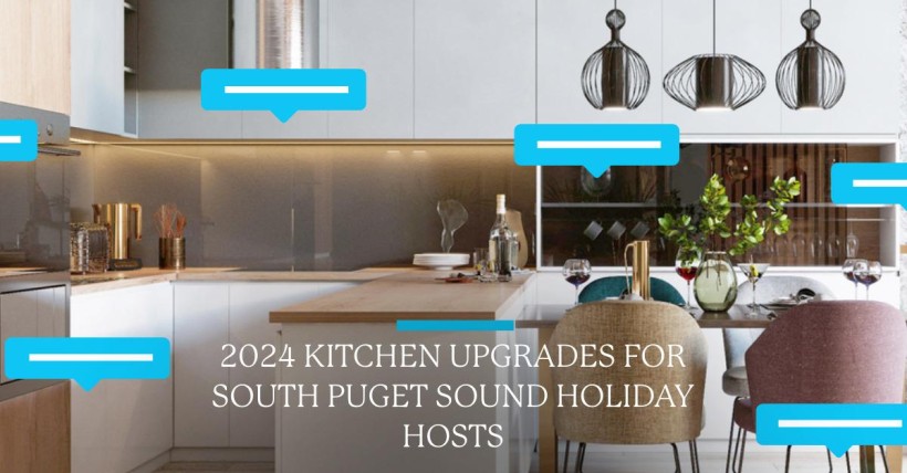 2024 Kitchen Upgrades for South Puget Sound Holiday Hosts