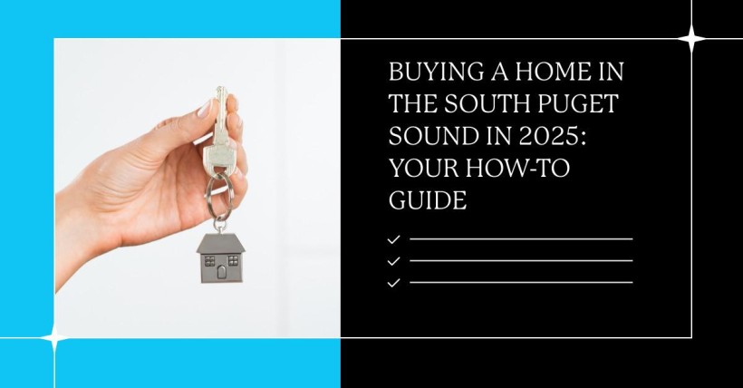 Buying a Home in the South Puget Sound in 2025: Your How-To Guide