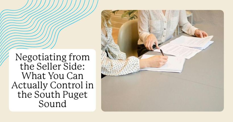 Negotiating from the Seller Side: What You Can Actually Control in the South Puget Sound