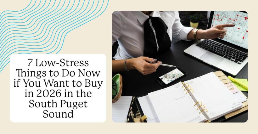 7 Low-Stress Things to Do Now if You Want to Buy in 2026 in the South Puget Sound