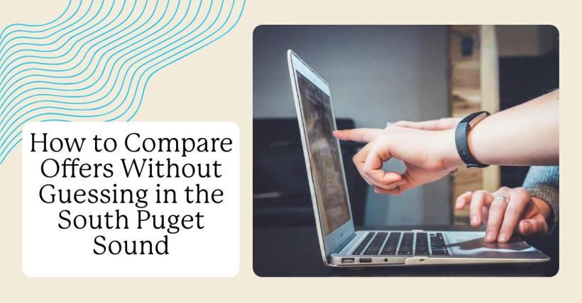 How to Compare Offers Without Guessing in the South Puget Sound
