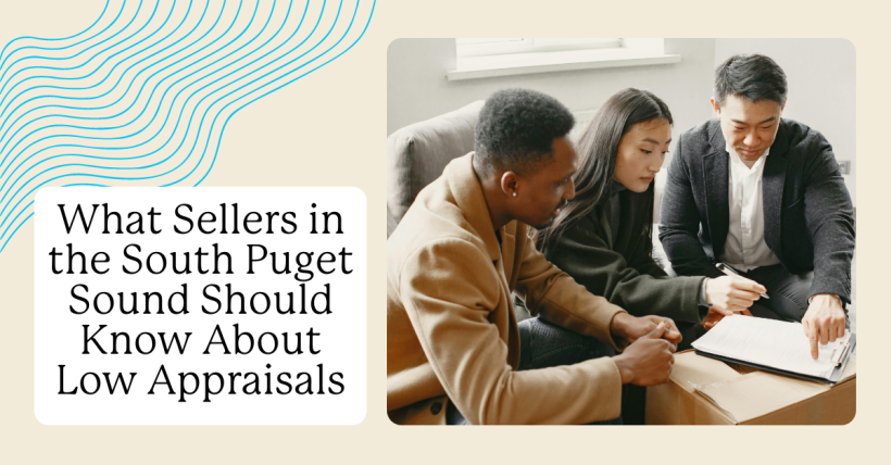 What Sellers in the South Puget Sound Should Know About Low Appraisals