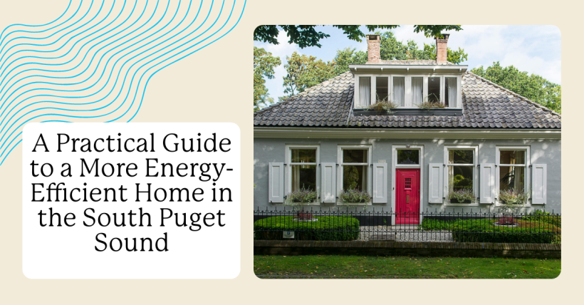 A Practical Guide to a More Energy-Efficient Home in the South Puget Sound
