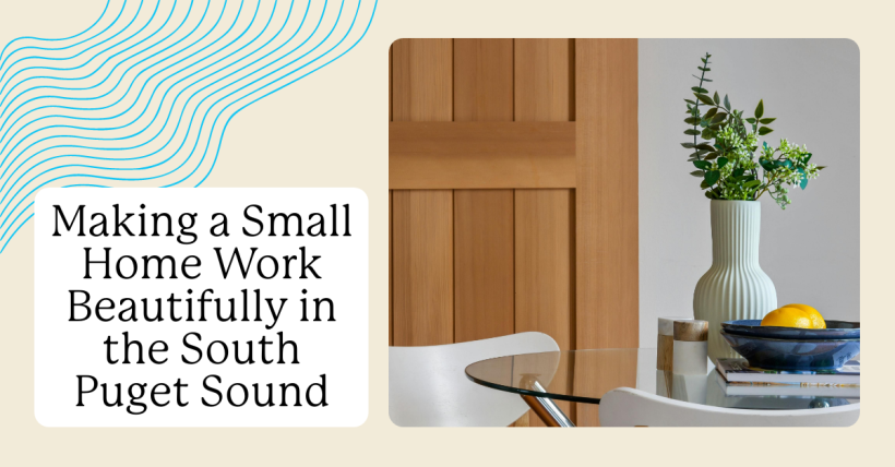 Making a Small Home Work Beautifully in the South Puget Sound