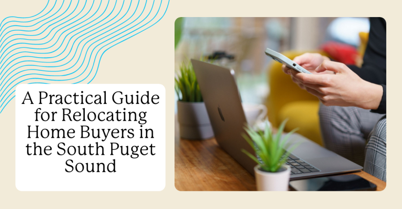 A Practical Guide for Relocating Home Buyers in the South Puget Sound