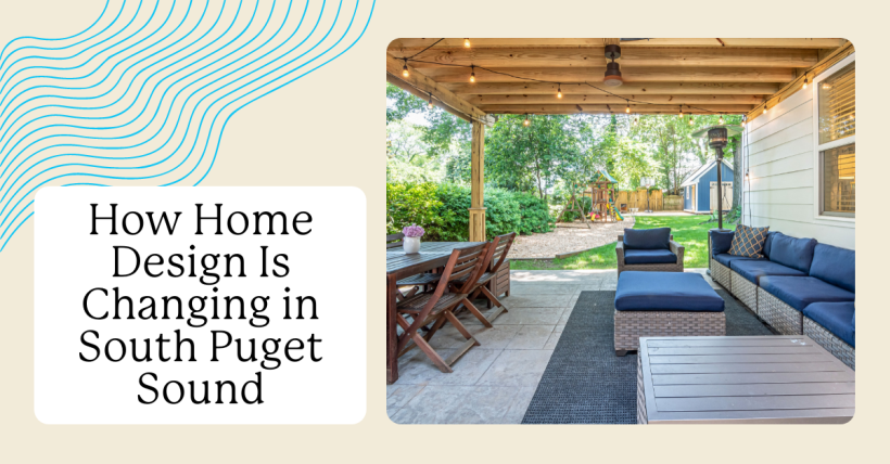 How Home Design Is Changing in South Puget Sound