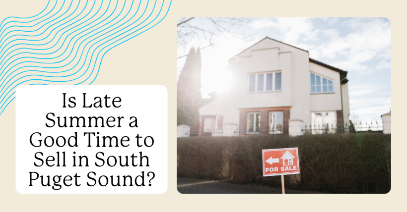 Is Late Summer a Good Time to Sell in South Puget Sound?