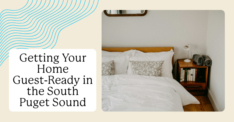 Getting Your Home Guest‑Ready in the South Puget Sound