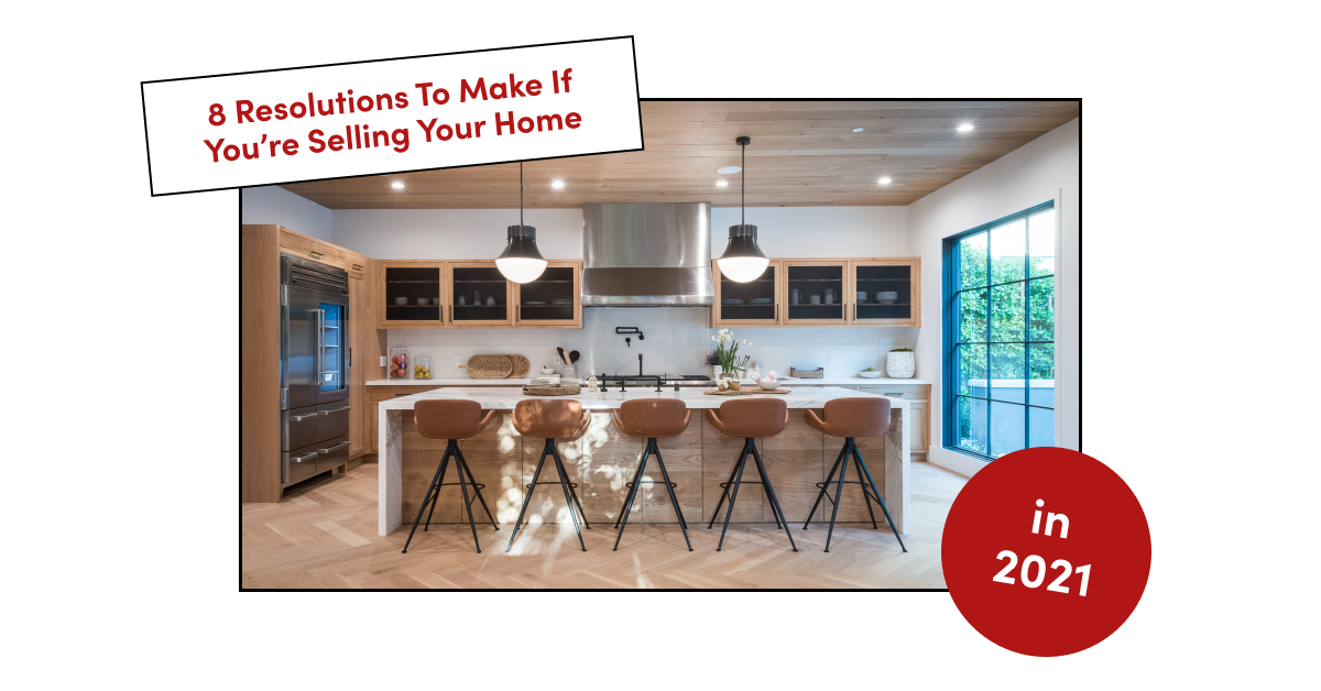 8 Resolutions to Make If You’re Selling Your Home in 2021