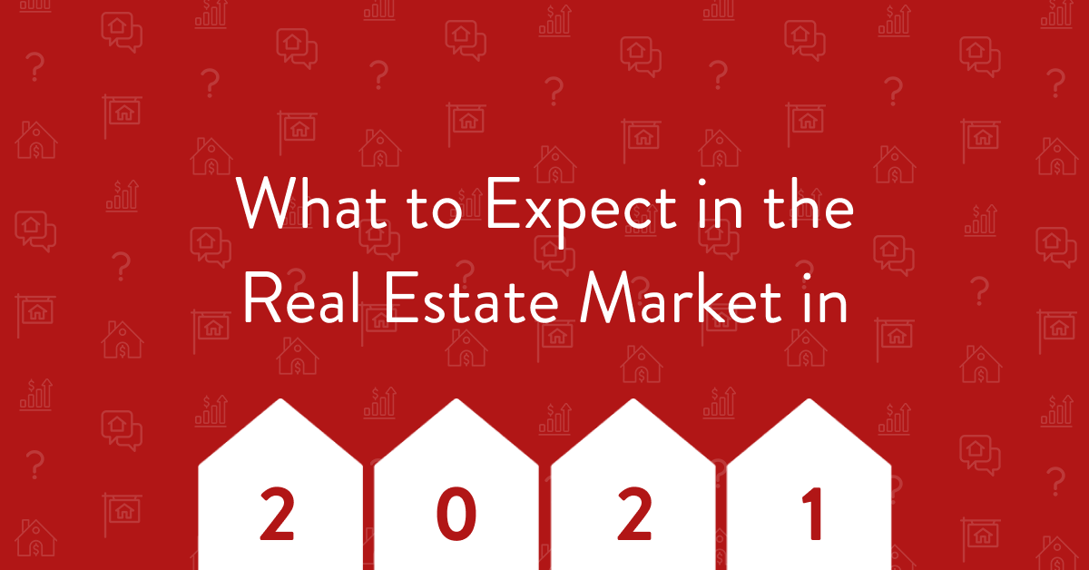 Predictions: What to Expect in the 2021 Real Estate Market