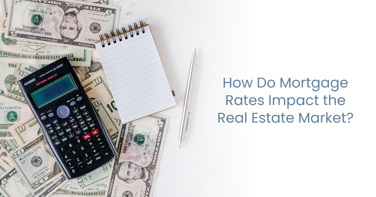 How Do Mortgage Rates Impact the Real Estate Market?
