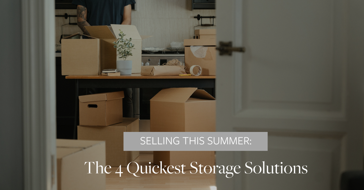 Selling This Summer: The 4 Quickest Storage Solutions