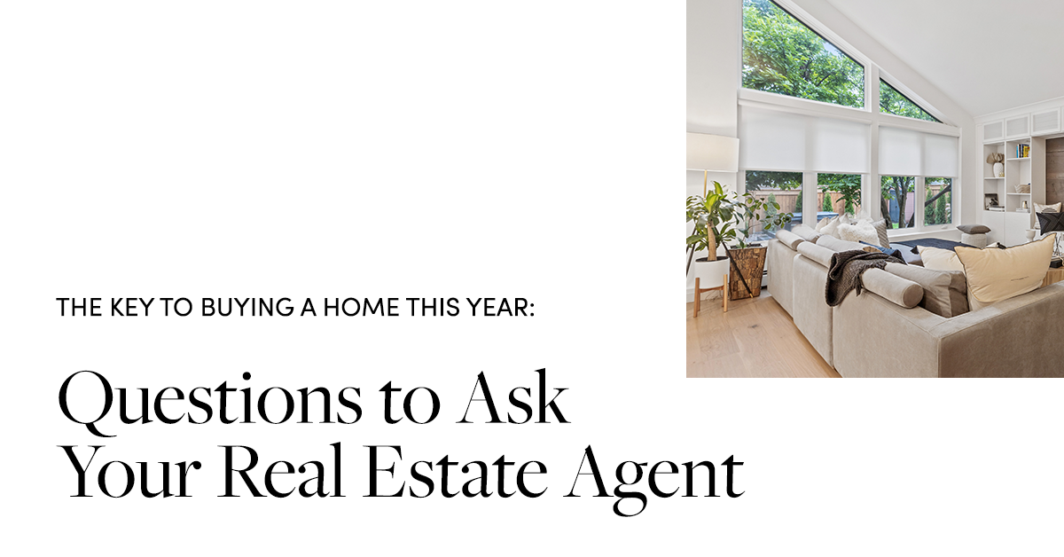The Key to Buying a Home This Year: Questions to Ask Your Real Estate Agent