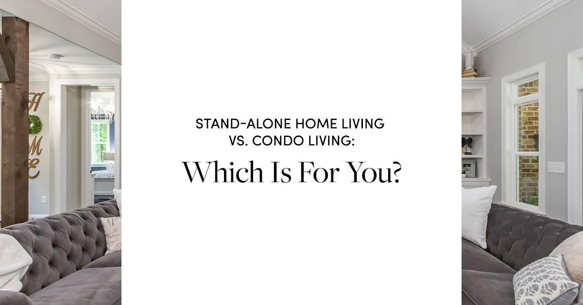 Stand-Alone Home Living vs. Condo Living: Which Is For You?