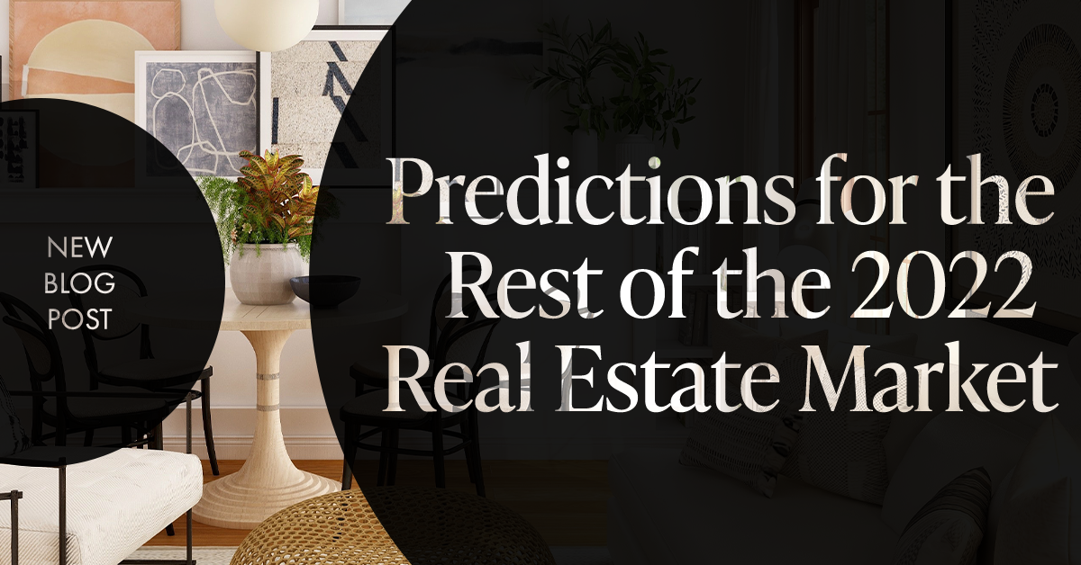 Expert Forecast: Predictions for the Rest of the 2022 Real Estate Market