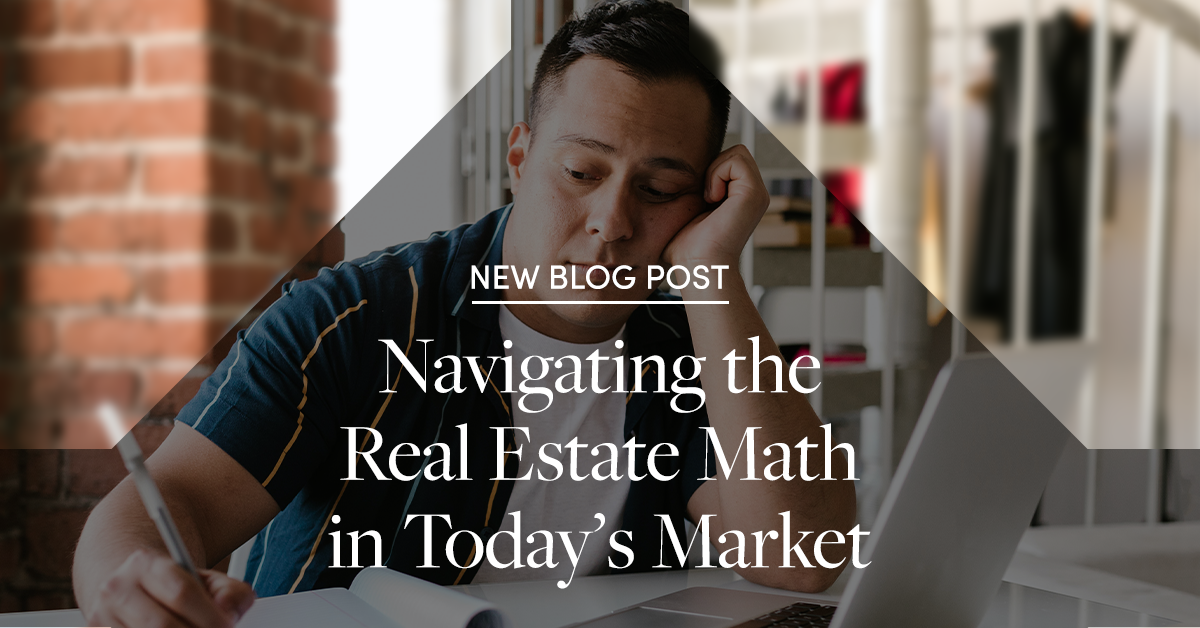 Navigating the Real Estate Math in Today's Market