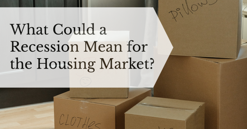 What Could a Recession Mean for the Housing Market?