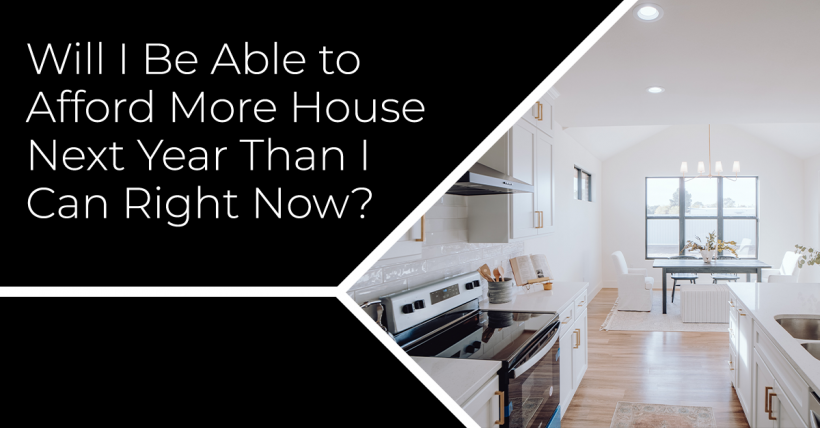 If You Wait to Buy a Home Next Year, Could You See More Home Affordability?