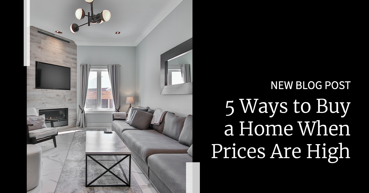 How to Buy a Home When Prices are High