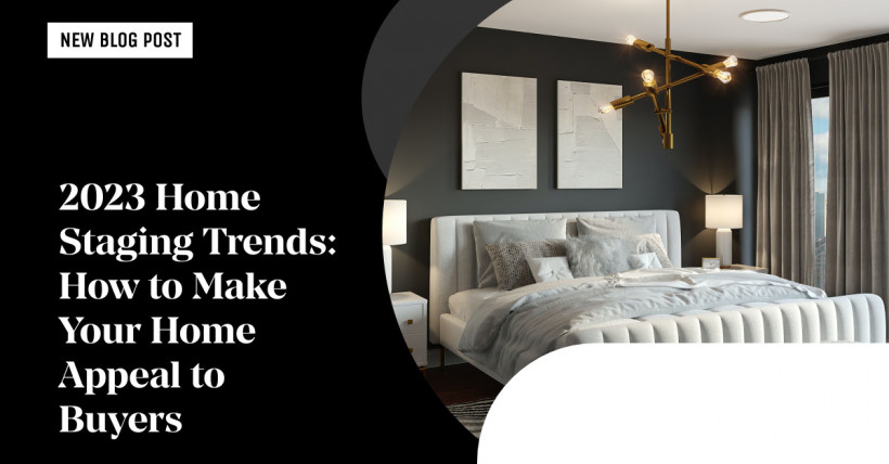 2023 Home Staging Trends: How to Make Your Home Appeal to Buyers