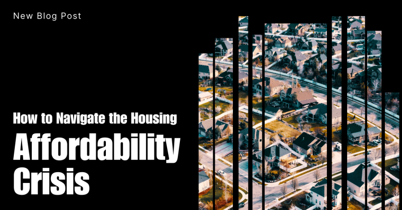 How to Navigate the Housing Affordability Crisis