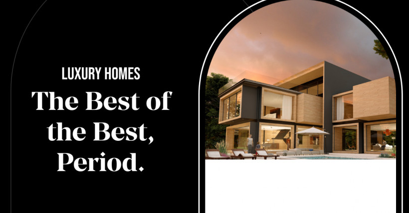 Luxury Homes: The Best of the Best, Period.