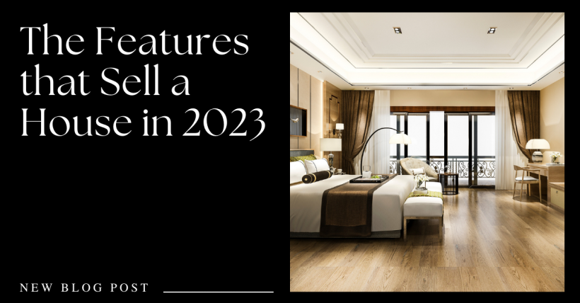 The Features That Sell a House in 2023