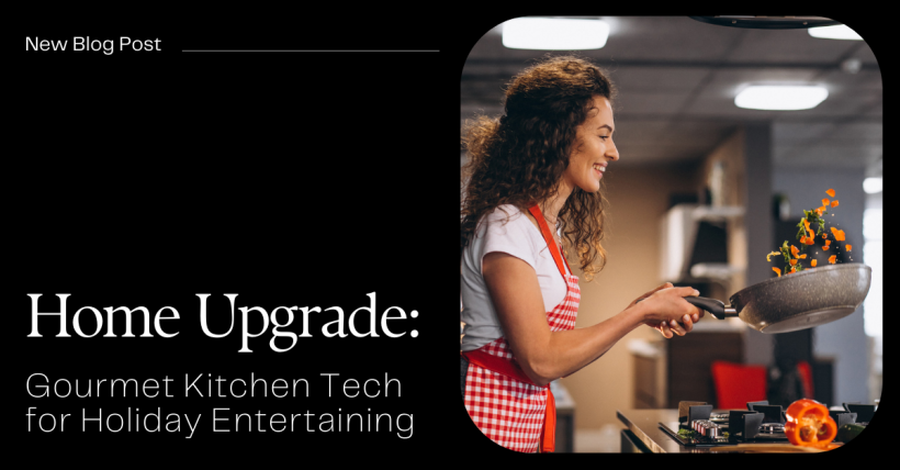 Home Upgrade: Gourmet Kitchen Tech for Holiday Entertaining