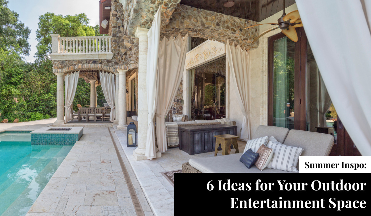 Summer Inspo: 6 Ideas for Your Outdoor Entertainment Space