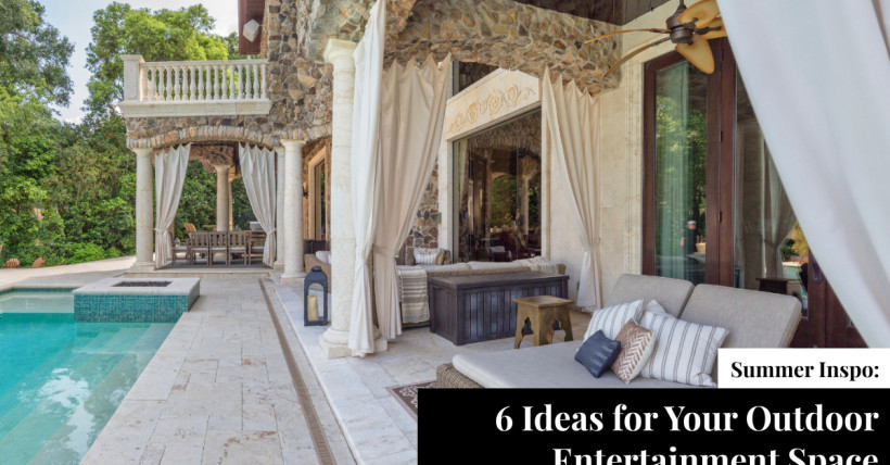 Summer Inspo: 6 Ideas for Your Outdoor Entertainment Space