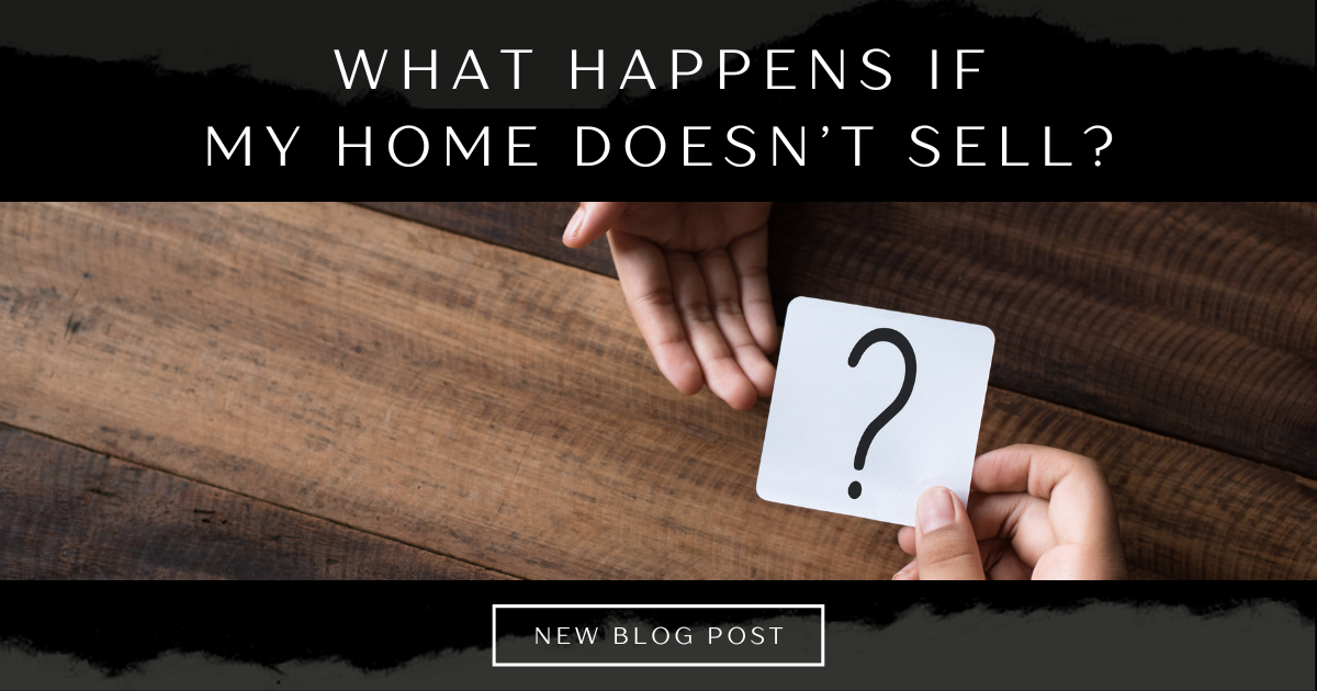 What Happens If My Home Doesn't Sell?