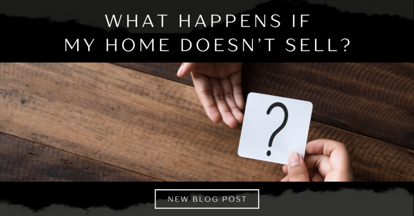 What Happens If My Home Doesn't Sell?